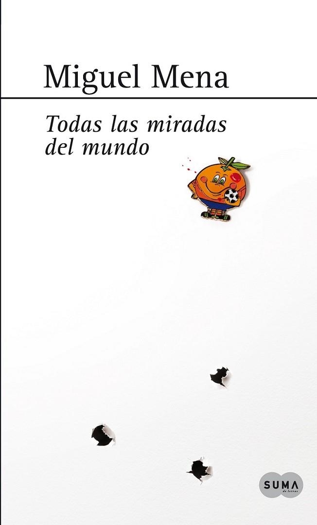 Todas las miradas del mundo | 9788483654583 | Mena, Miguel | Librería Castillón - Comprar libros online Aragón, Barbastro