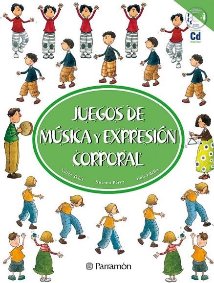 JUEGOS DE MUSICA Y EXPRESION CORPORAL (+CD) | 9788434224568 | TRIAS, NURIA; PEREZ, SUSANA; FILELLA, LUIS | Librería Castillón - Comprar libros online Aragón, Barbastro