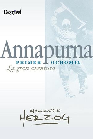 ANNAPURNA PRIMER OCHO MIL LA GRAN AVENTURA | 9788498291940 | HERZOG, MAURICE | Librería Castillón - Comprar libros online Aragón, Barbastro