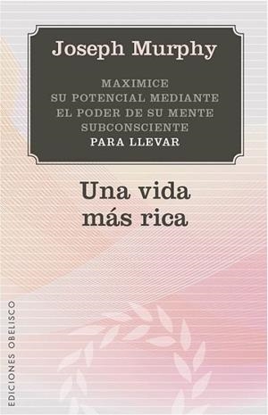 Una Vida Más Rica | 9788497779142 | MURPHY, JOSEPH | Librería Castillón - Comprar libros online Aragón, Barbastro