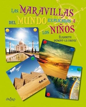 maravillas del mundo explicadas a los niños, Las | 9788497544795 | DUMONT-LE CORNEC, ELISABETH | Librería Castillón - Comprar libros online Aragón, Barbastro