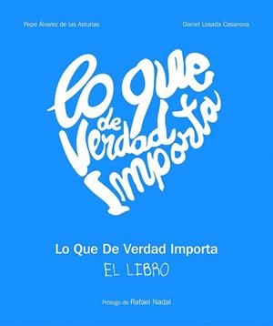 Lo que de verdad importa | 9788497859226 | Losada Casanova, Daniel; Álvarez de las Asturias, Pepe | Librería Castillón - Comprar libros online Aragón, Barbastro