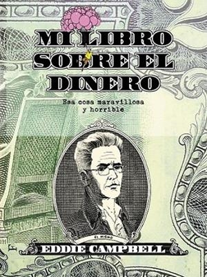 Mi libro sobre el dinero. Esa cosa maravillosa y horrible | 9788415163923 | Campbell, Eddie | Librería Castillón - Comprar libros online Aragón, Barbastro
