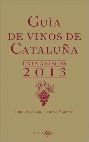 Guía de vinos de Cataluña. Cata a ciegas 2013 | 9788415193197 | Naranjo, Silvia; Alcover, Jordi | Librería Castillón - Comprar libros online Aragón, Barbastro