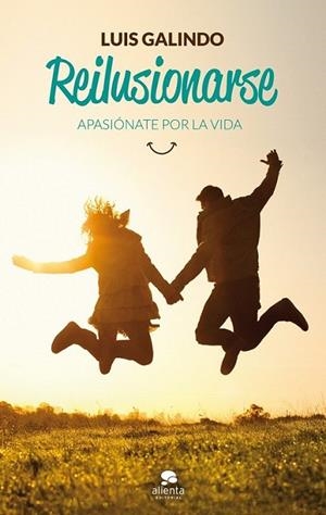 Reilusionarse : Apasiónate por la vida | 9788415678113 | Galindo, Luis | Librería Castillón - Comprar libros online Aragón, Barbastro