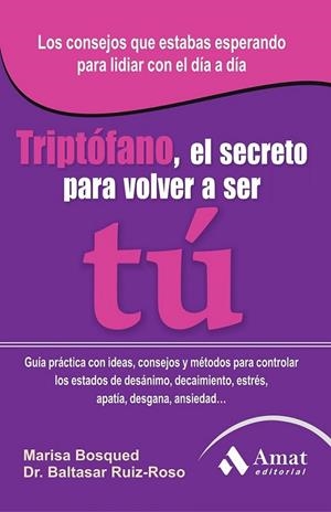 Triptófano, el secreto para volver a ser tú | 9788497355728 | Bosqued Lorente, Maria Luisa; Ruiz-Roso Calvo de Mora, Baltasar | Librería Castillón - Comprar libros online Aragón, Barbastro
