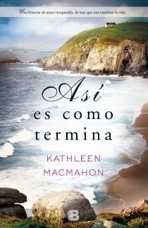 ASI ES COMO TERMINA | 9788466652599 | MACMAHON, KATHLEEN | Librería Castillón - Comprar libros online Aragón, Barbastro
