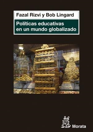 Políticas educativas en un mundo globalizado | 9788471127051 | Rizvi, Fazal; Lingard, Bob | Librería Castillón - Comprar libros online Aragón, Barbastro