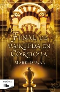 FINAL DE PARTIDA EN CORDOBA | 9788498727524 | DEWAR, MARK | Librería Castillón - Comprar libros online Aragón, Barbastro