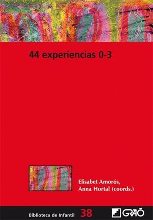 44 EXPERIENCIAS 0-3 | 9788499804804 | AMOROS, ELISABET; HORTAL,ANNA (COOR.) | Librería Castillón - Comprar libros online Aragón, Barbastro