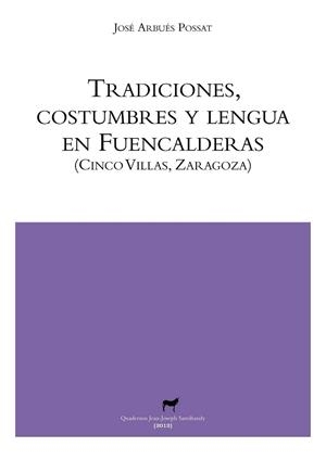 Tradiciones, costumbres y lengua en Fuencalderas (Cinco Villas, Zaragoza) | 9788496457799 | Arbués Possat, José | Librería Castillón - Comprar libros online Aragón, Barbastro