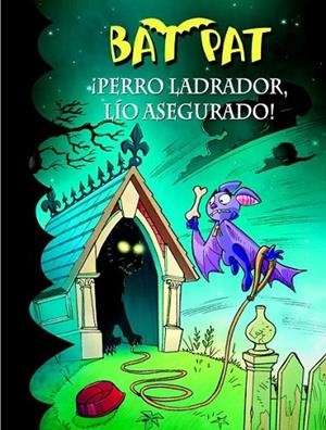 Bat Pat 24. ¡Perro ladrador, lío asegurado! | 9788415580348 | PAVANELLO, ROBERTO | Librería Castillón - Comprar libros online Aragón, Barbastro