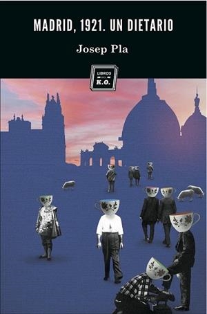 Madrid 1921: Un dietario | 9788494034831 | Pla, Josep | Librería Castillón - Comprar libros online Aragón, Barbastro