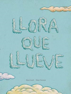 Llora que llueve | 9788494053351 | Conill Purgimon, Mª Eugènia | Librería Castillón - Comprar libros online Aragón, Barbastro