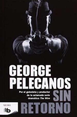 Sin retorno | 9788498727708 | George Pelecanos | Librería Castillón - Comprar libros online Aragón, Barbastro