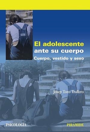 adolescente ante su cuerpo, El | 9788436828313 | Toro Trallero, Josep | Librería Castillón - Comprar libros online Aragón, Barbastro