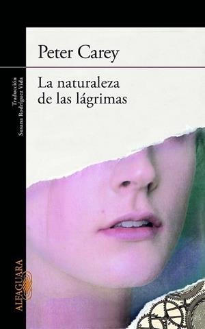naturaleza de las lágrimas, La | 9788420405506 | Peter Carey | Librería Castillón - Comprar libros online Aragón, Barbastro