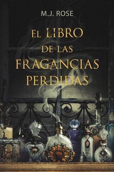 El libro de las fragancias perdidas | 9788401352980 | ROSE, M.J. | Librería Castillón - Comprar libros online Aragón, Barbastro