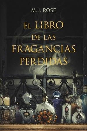 El libro de las fragancias perdidas | 9788401352980 | ROSE, M.J. | Librería Castillón - Comprar libros online Aragón, Barbastro