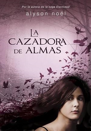 cazadora de almas, La | 9788415580485 | Alyson Noël | Librería Castillón - Comprar libros online Aragón, Barbastro