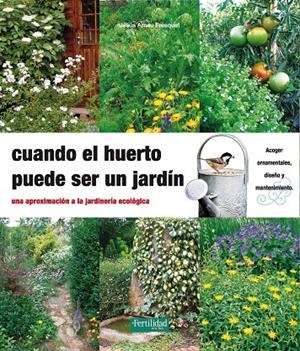 CUANDO EL HUERTO PUEDE SER UN JARDÍN | 9788494058202 | ARNAU FRESQUET, JESÚS | Librería Castillón - Comprar libros online Aragón, Barbastro