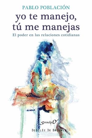 Yo te manejo, tú me manejas | 9788433026316 | Población Knappe, Pablo | Librería Castillón - Comprar libros online Aragón, Barbastro