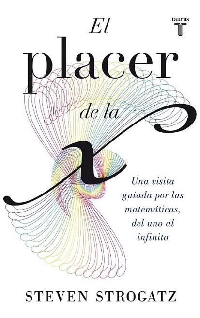 El placer de la X | 9788430602148 | Strogatz, Steven | Librería Castillón - Comprar libros online Aragón, Barbastro