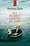 MIS MEJORES CUENTOS DE AMOR | 9788489624979 | Calle, Ramiro | Librería Castillón - Comprar libros online Aragón, Barbastro