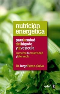 Nutrición energética para la salud del hígado y la vesícula | 9788441432475 | Pérez-Calvo, Jorge | Librería Castillón - Comprar libros online Aragón, Barbastro