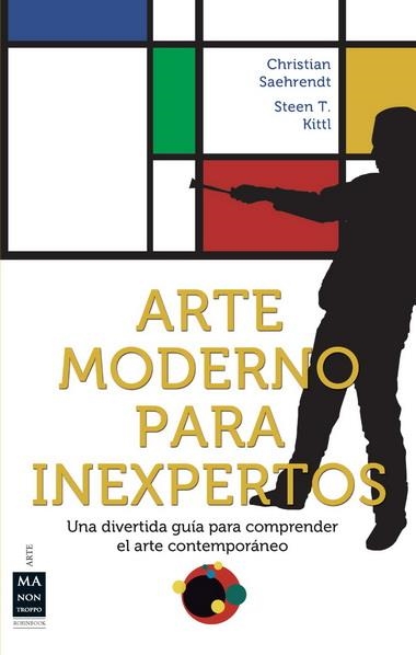 ARTE MODERNO PARA INEXPERTOS | 9788496924369 | Saehrendt, Christian; Steen T., Kittl | Librería Castillón - Comprar libros online Aragón, Barbastro