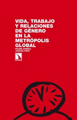 VIDA, TRABAJO Y RELACIONES DE GÉNERO EN LA METRÓPOLIS GLOBAL | 9788483198018 | CANDELA SOTO, PALOMA; PIÑÓN RIZZI, JOSEFINA | Librería Castillón - Comprar libros online Aragón, Barbastro