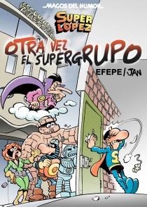 Otra vez el Super Grupo - Magos del Humor SUper López 156 | 9788466652681 | Jan; Efepe | Librería Castillón - Comprar libros online Aragón, Barbastro