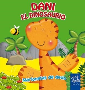 Dani el dinosaurio - Marionetas de dedo | 9788408043706 | YOYO | Librería Castillón - Comprar libros online Aragón, Barbastro