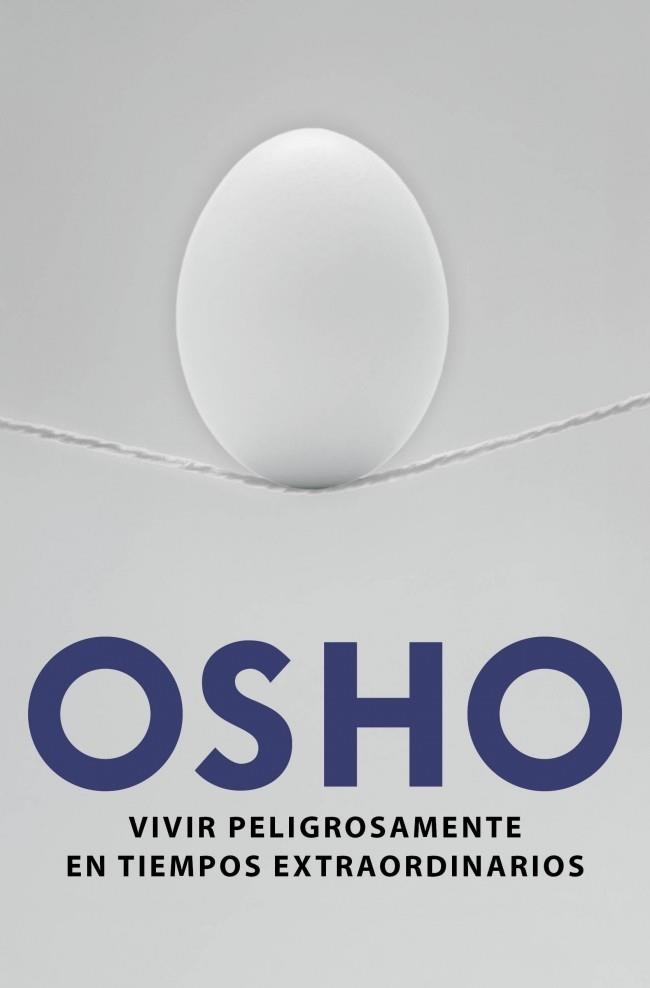 Vivir peligrosamente en tiempos extraordinarios | 9788425349683 | Osho | Librería Castillón - Comprar libros online Aragón, Barbastro