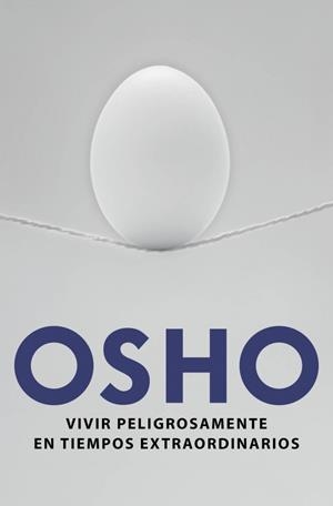Vivir peligrosamente en tiempos extraordinarios | 9788425349683 | Osho | Librería Castillón - Comprar libros online Aragón, Barbastro