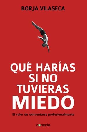 Qué harías si no tuvieras miedo | 9788415431282 | Borja Vilaseca | Librería Castillón - Comprar libros online Aragón, Barbastro
