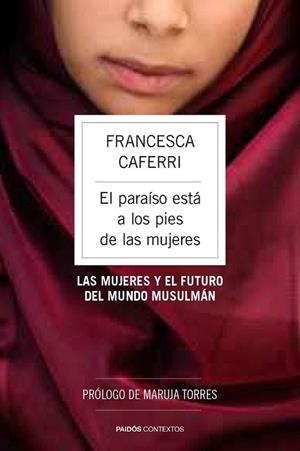 El paraíso está a los pies de las mujeres | 9788449328671 | Caferri, Francesca | Librería Castillón - Comprar libros online Aragón, Barbastro