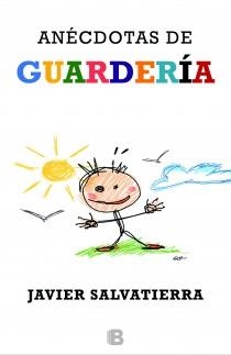 Anécdotas de guardería | 9788466653183 | Salvatierra, Javier | Librería Castillón - Comprar libros online Aragón, Barbastro