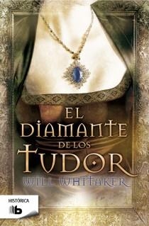 El diamante de los Tudor | 9788498727906 | Will Whitaker | Librería Castillón - Comprar libros online Aragón, Barbastro