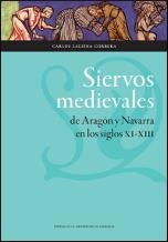 Siervos medievales de Aragón y Navarra en los siglos XI-XIII | 9788415538882 | Laliena Corbera, Carlos | Librería Castillón - Comprar libros online Aragón, Barbastro