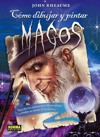 COMO DIBUJAR Y PINTAR MAGOS | 9788467909258 | Rheaume, John | Librería Castillón - Comprar libros online Aragón, Barbastro