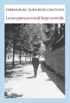Lectura para un tren de largo recorrido | 9788494090615 | Ruiz, Teresa; Ruiz Cantudo, Juan | Librería Castillón - Comprar libros online Aragón, Barbastro
