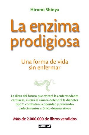 ENZIMA PRODIGIOSA, LA | 9788403013575 | Dr. Hiromi Shinya | Librería Castillón - Comprar libros online Aragón, Barbastro