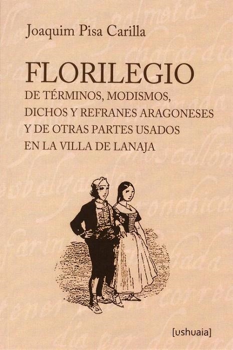 Florilegio de términos, modismos, dichos y refranes aragoneses y de otras partes usados en la villa de Lanaja | 9788415523260 | Pisa Carilla, Joaquim | Librería Castillón - Comprar libros online Aragón, Barbastro