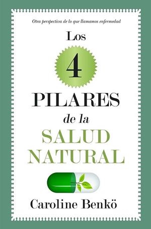 Los cuatro pilares de la Salud Natural | 9788496632875 | Benkö Lescelliere, Caroline | Librería Castillón - Comprar libros online Aragón, Barbastro