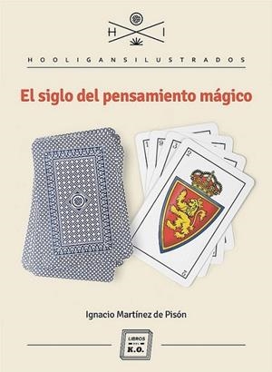El siglo del pensamiento mágico | 9788494034886 | Ignacio Martínez de Pisón | Librería Castillón - Comprar libros online Aragón, Barbastro