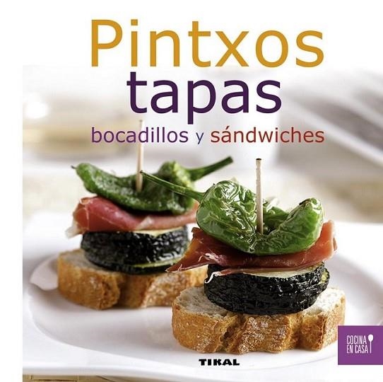 Pintxos, tapas, bocadillos y sándwiches | 9788499281957 | Tikal, Equipo | Librería Castillón - Comprar libros online Aragón, Barbastro