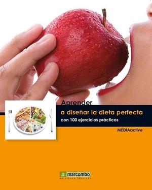 Aprender a diseñar la dieta perfecta con 100 ejercicios prácticos | 9788426718297 | MEDIAactive | Librería Castillón - Comprar libros online Aragón, Barbastro
