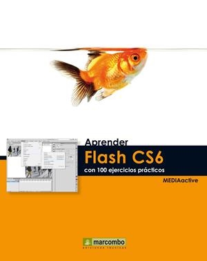 Aprender Flash CS6 con 100 ejercicios prácticos | 9788426718419 | MEDIAactive | Librería Castillón - Comprar libros online Aragón, Barbastro