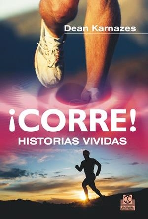 ¡CORRE! Historias vividas | 9788499101941 | Karnazes, Dean | Librería Castillón - Comprar libros online Aragón, Barbastro